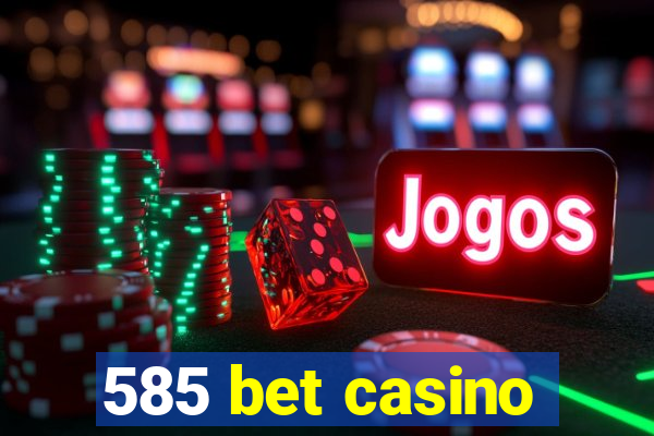 585 bet casino